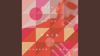 Video thumbnail of "FÄIS - Make Me Do (Chasner Remix)"