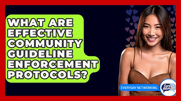 What Are Effective Community Guideline Enforcement Protocols? - Everyday-Networking