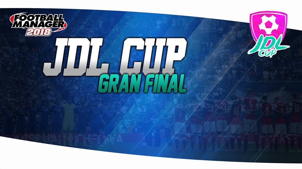 FM18 | GRAN FINAL DE LA JDLCup