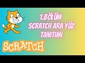 1. Bölüm (Scratch Ara Yüz Tanıtımı)