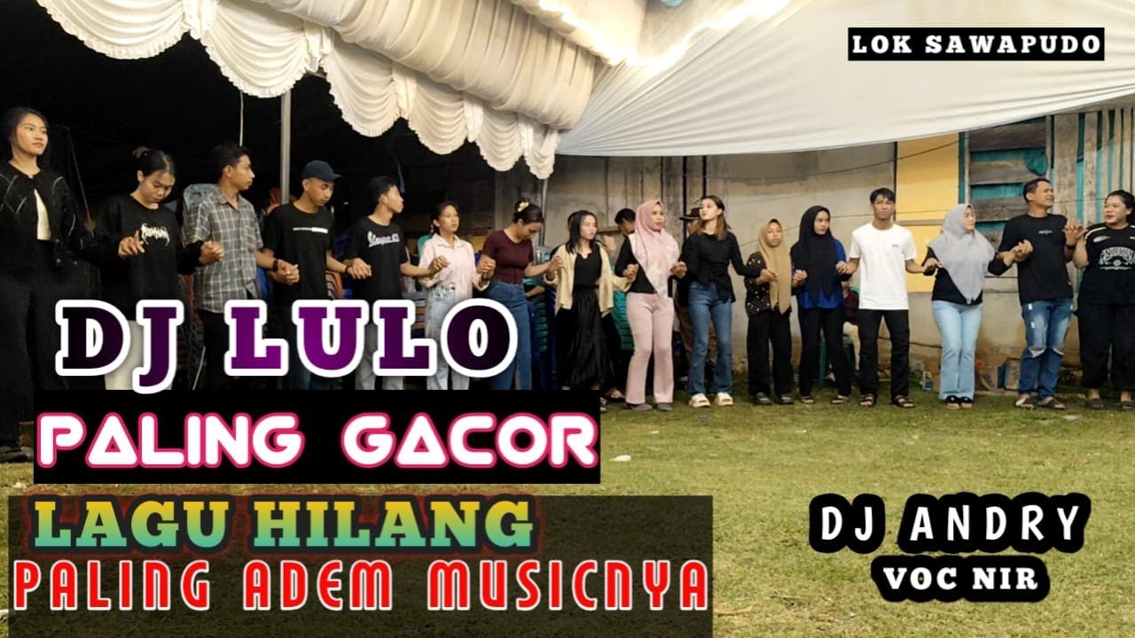 🔥🍂DJ LULO PALING GACOR▶️LAGU HILANG PALING ADEM MUSICNYA⏩VOC NIR FT DJ ANDRI⏹LOK SAWAPUDO