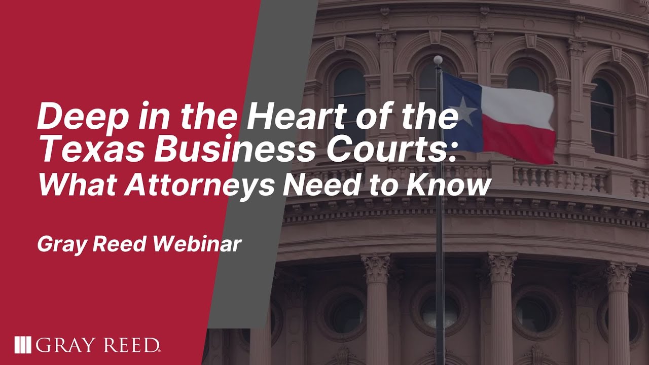 Deep in the Heart of the Texas Business Courts: What Attorneys Need to ...