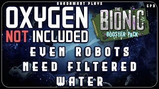Even Robots Need Filtered Water in Oxygen Not Included - Bionics // EP3