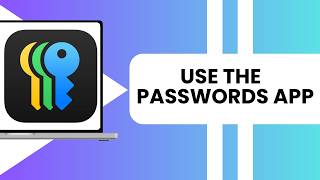 How to use the Passwords app on your Mac 