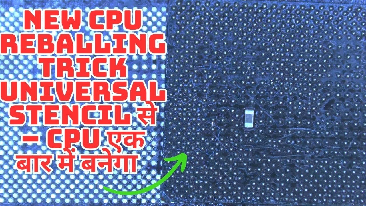 CPU Reballing with Universal Stencil – New Trick, 100% Success.