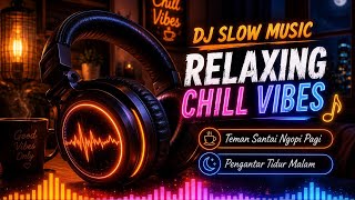 DJ Slow Relaxing Mix 2026 Bass Empuk Bikin Nyaman🎧DJ Slow Full Bass 2026 🔥Teman Ngopi dan Kerja