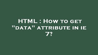 HTML : How to get data attribute in ie 7