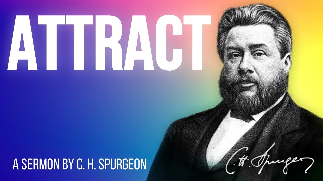'How To Attract A Congregation' - Charles Spurgeon Sermon