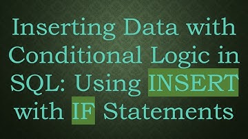Inserting Data with Conditional Logic in SQL: Using INSERT with IF Statements