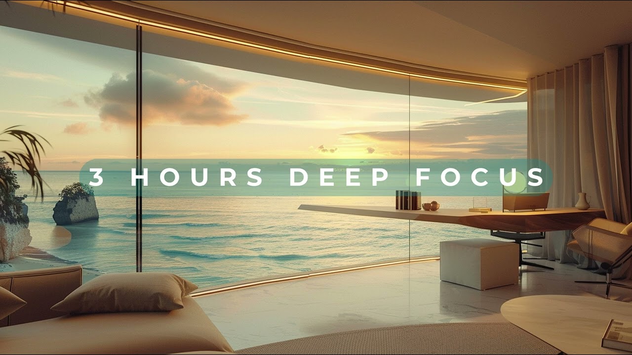 3 Hours Deep Calm Focus Music • Ocean View Workspace Ambience for Study & Work  