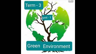 4th std Science term -3 Unit - 1 Green Environment part - 2.