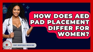 How Does AED Pad Placement Differ For Women? - First Response Medicine