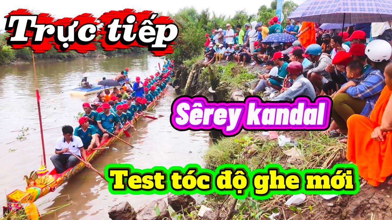 Hạ thủy test tóc độ độc mộc sêrey kandal 2025