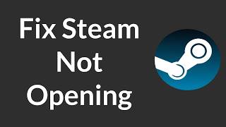 How to Fix Steam Not Launching, Not Opening, Not Loading, Not Running, Not Working, Not Initializing