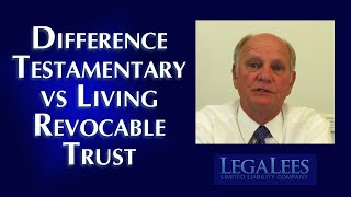 What's the Difference between a Testamentary and Living Revocable Trust?