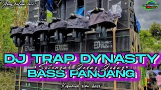 DJ TRAP DYNASTY - BASS PANJANG - SLOW JEDAG JEDUG | COCOK BUAT CEK SOUND‼️