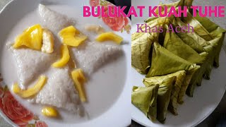 RESEP BULUKAT KUAH TUHE KHAS ACEH || LUPIS KUAH SANTAN