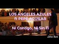 Ni Contigo, Ni Sin Ti (letra)- Los Ángeles Azules ft. Pepe Aguilar