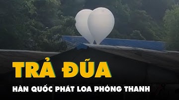 Hàn Quốc phát loa phóng thanh trả đũa vì Triều Tiên lại thả bóng bay chứa rác