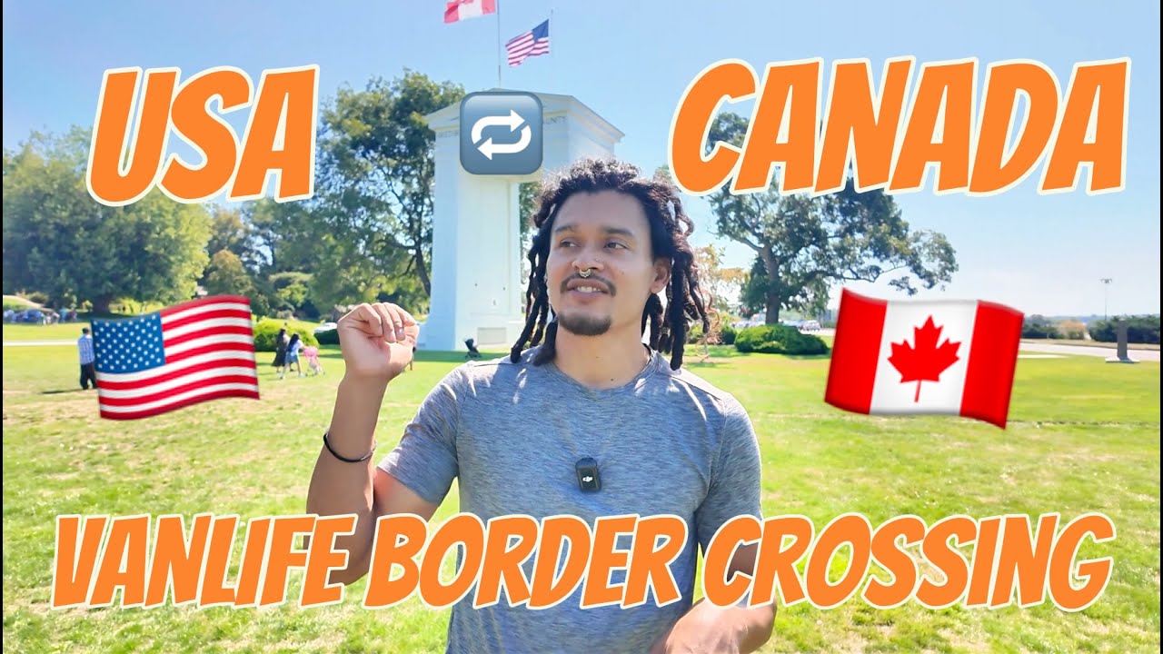 VANLIFE RV border crossing USA CANADA