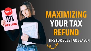 Maximizing Your Tax Refund Tips for 2025 Tax Season