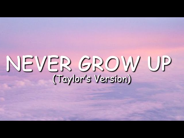 Taylor Swift - Never Grow Up (Taylor's Version) (Lyric Video) class=