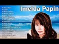 Imelda Papin Greatest Hits Collection (Full Album) -Imelda Papin tagalog LOVe Songs Of All Time