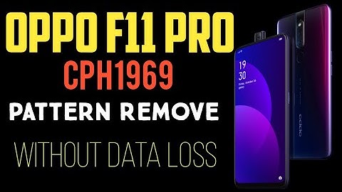 Oppo F11 Pro (CPH1969) Pattern, Pin, Password, FRP Remove Without Data Loss
