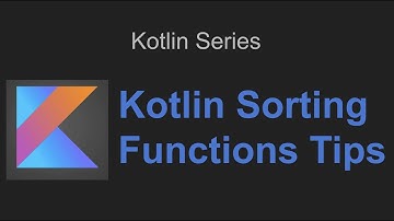 Kotlin Sorting Functions Tips