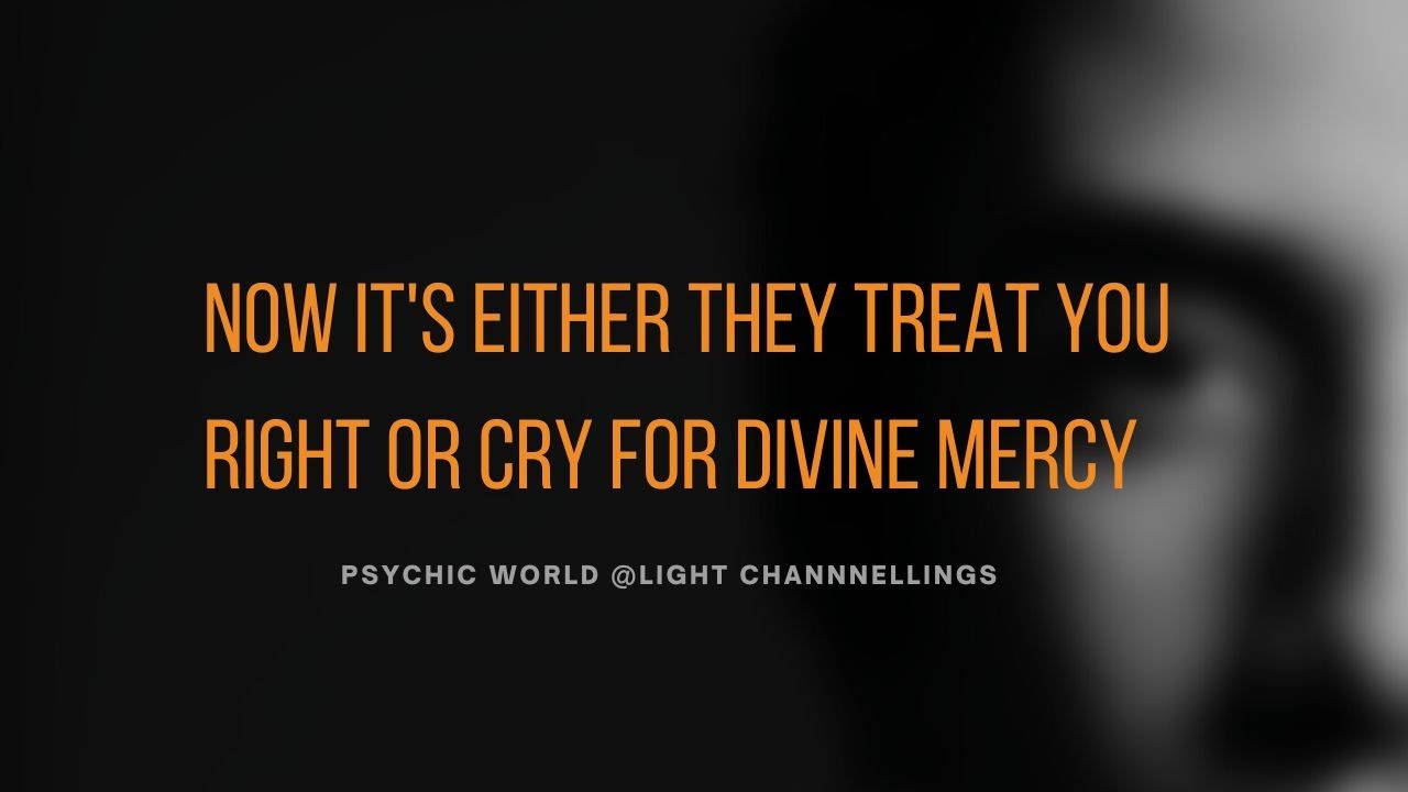 Their Lives Are Going To Become So Miserable They'll Have No Choice But To Treat You Right .