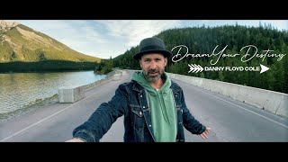 Dream Your Destiny - Danny Floyd Cole (Official Music Video)