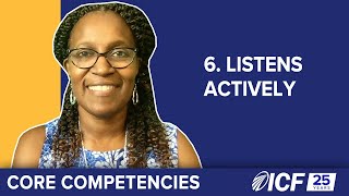 ICF Core Competency 6:  Listens Actively
