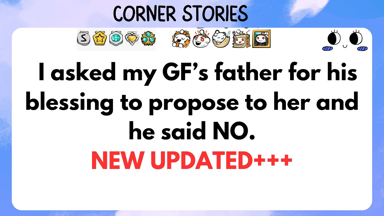 I asked my GF's father for his blessing to marry her and he said, NO!