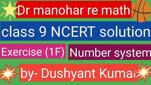 Dr manohar re math class 9 Number system Exercise 1F UP board NCERT solution