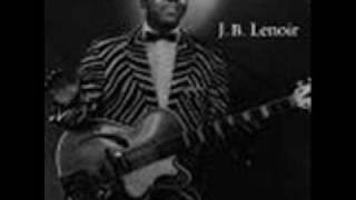 J.B Lenoir - Mama, Your Daughter Is Going To Miss Me