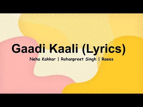 Gaadi Kaali Lyrics  Neha Kakkar Rohanpreet Singh  Raees  Saga Sounds