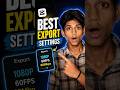Best CapCut Export Settings 2026 | 2X Video Quality 🔥 #editing #capcut #shorts