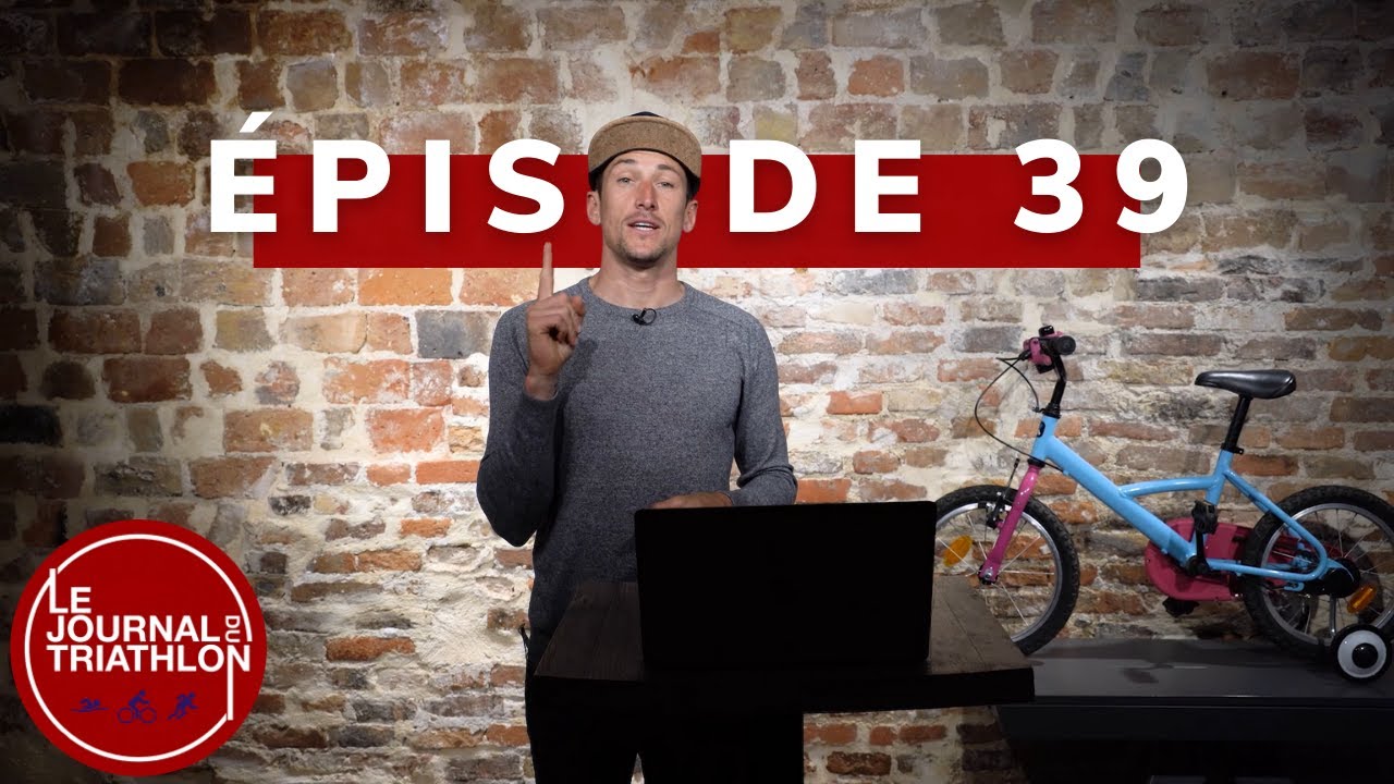Journal du Triathlon - Episode 39