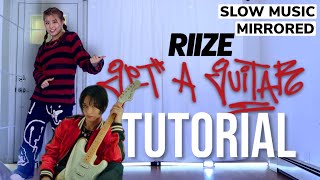 RIIZE (라이즈) 'GET A GUITAR' DANCE TUTORIAL | SLOW MUSIC + MIRRORED