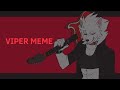 VIPER  // animation meme