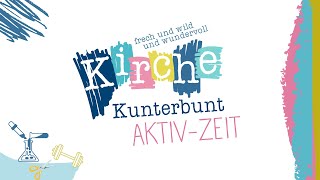 Kirche Kunterbunt- Aktivzeit