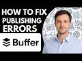 How to Fix Buffer Publishing Errors Full Guide 2026