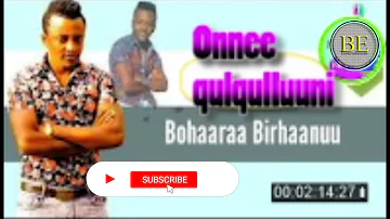 😀 Bohaara Birhanu ^Onnee qulqulluun^new ethiopian music 2022