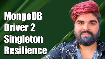 MongoDB Driver 2: Ensuring Singleton Instance Resilience in Applications
