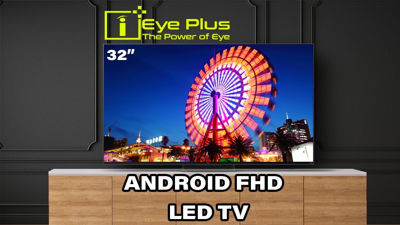 Android Fhdtv EYE PLUS ANDROID FHD 32INCH LED VELS TV - YouTube