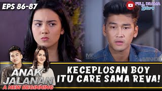 KECEPLOSAN BOY ITU CARE SAMA REVA! | ANAK JALANAN NEW BEGINNING | EPS 83-84 (7/8)