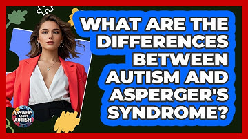 What Are The Differences Between Autism And Asperger