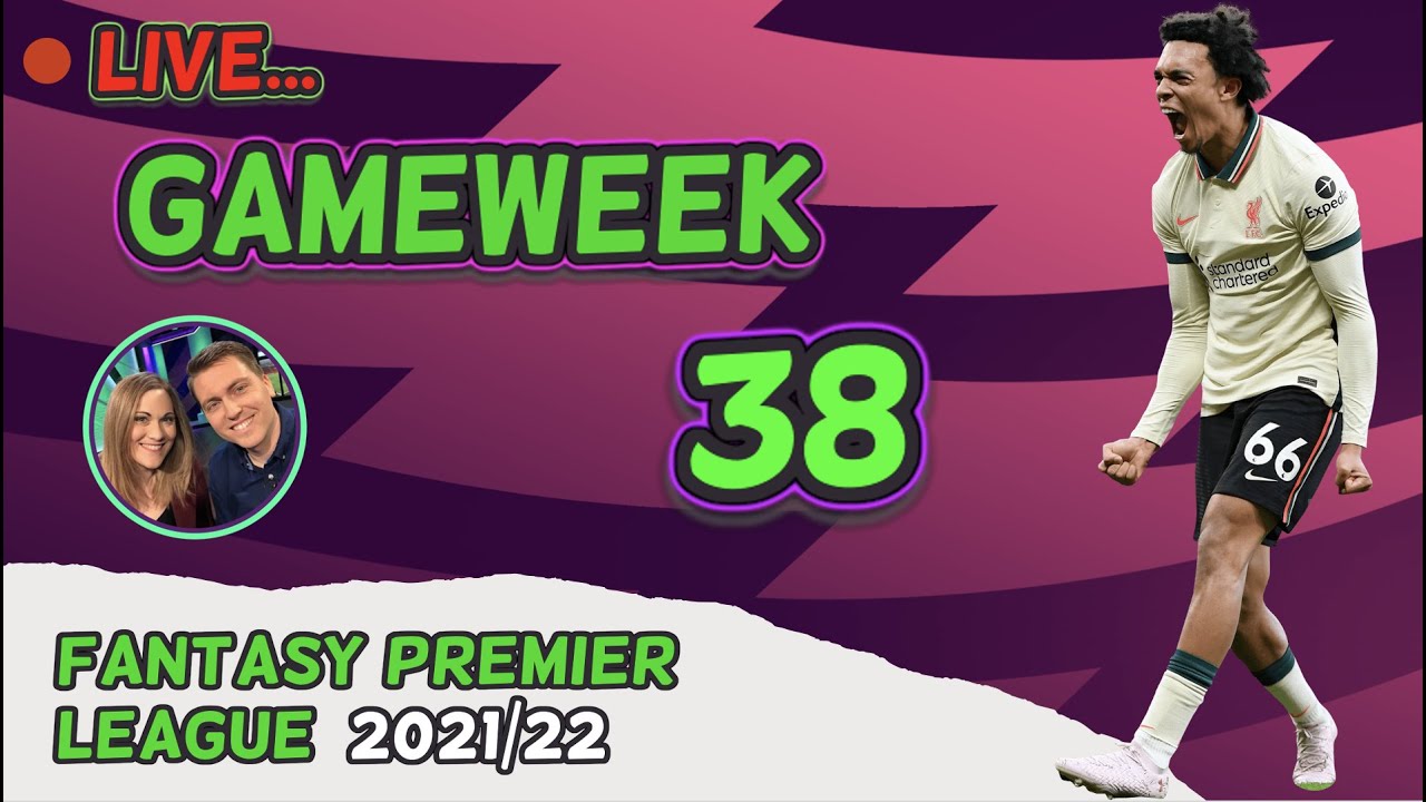 THE FINALE - GW38 - FPL Family (Fantasy Premier League 2021/2022)