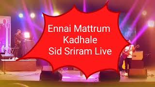 Video thumbnail of "Sid Sriram Live 2k17 - Ennai Matrum Kadhale"