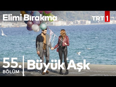 Büyük Aşk - Elimi Bırakma 55. bölüm